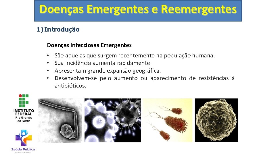 Doenças Emergentes e Reemergentes 1) Introdução Doenças Infecciosas Emergentes • • São aquelas que