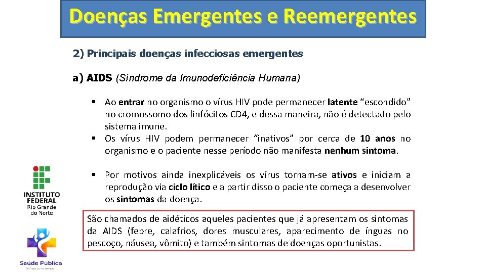 Doenças Emergentes e Reemergentes 2) Principais doenças infecciosas emergentes a) AIDS (Síndrome da Imunodeficiência