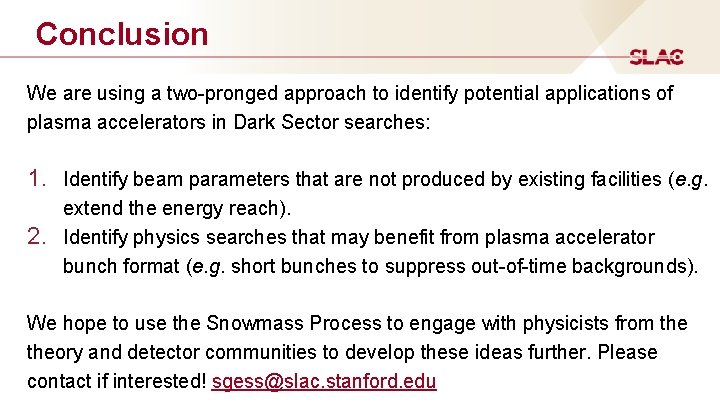 Conclusion We are using a two-pronged approach to identify potential applications of plasma accelerators