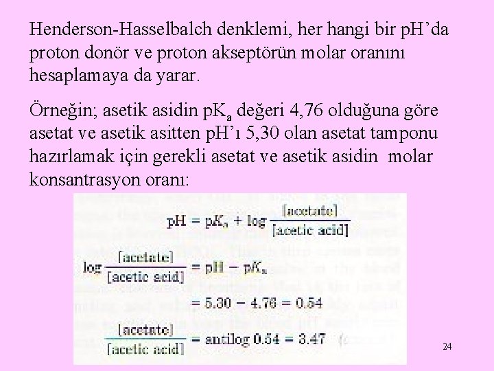 Henderson-Hasselbalch denklemi, her hangi bir p. H’da proton donör ve proton akseptörün molar oranını