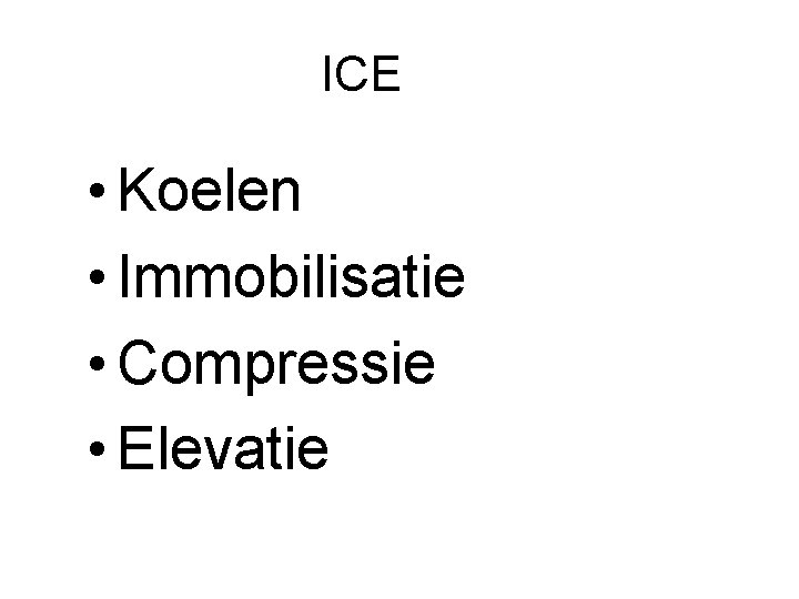 ICE • Koelen • Immobilisatie • Compressie • Elevatie 