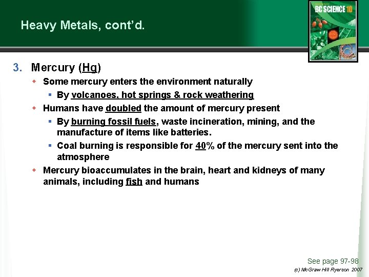 Heavy Metals, cont’d. 3. Mercury (Hg) w Some mercury enters the environment naturally §