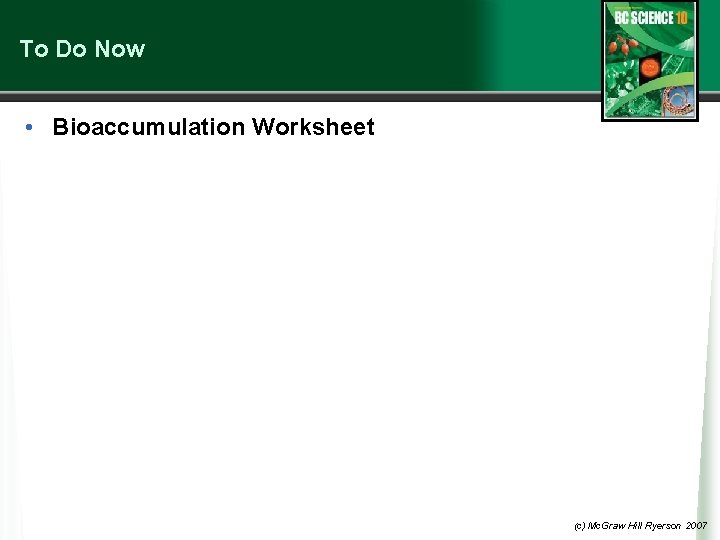 To Do Now • Bioaccumulation Worksheet (c) Mc. Graw Hill Ryerson 2007 