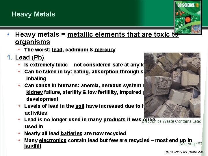 Heavy Metals • Heavy metals = metallic elements that are toxic to organisms w