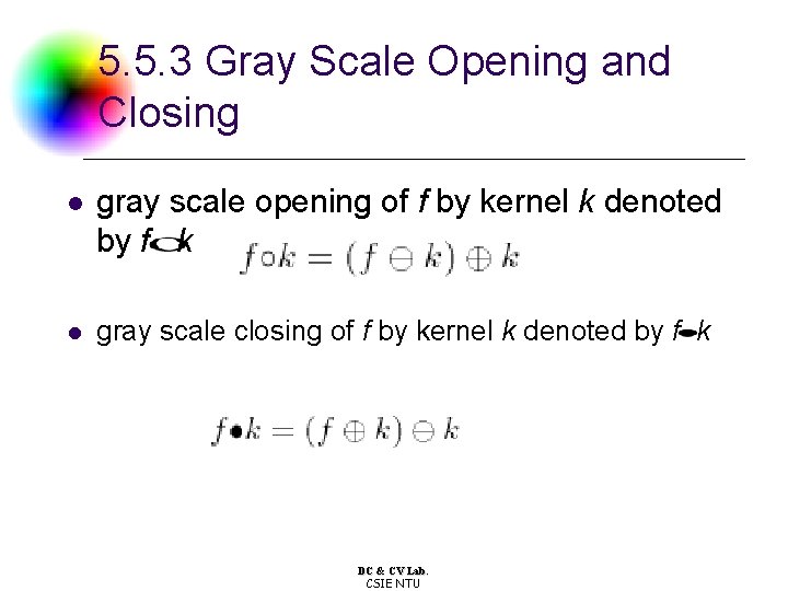 5. 5. 3 Gray Scale Opening and Closing l gray scale opening of f