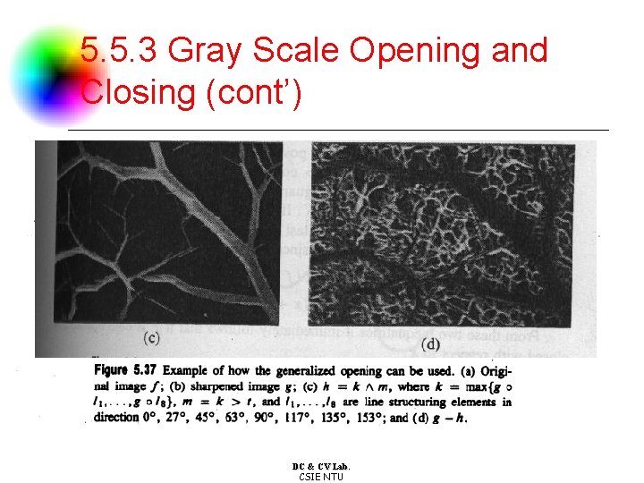 5. 5. 3 Gray Scale Opening and Closing (cont’) DC & CV Lab. CSIE