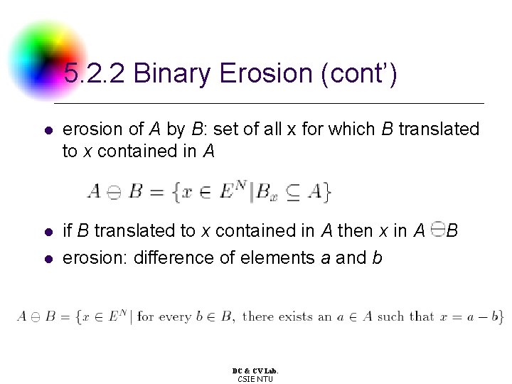 5. 2. 2 Binary Erosion (cont’) l erosion of A by B: set of