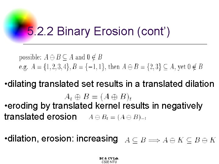 5. 2. 2 Binary Erosion (cont’) • dilating translated set results in a translated