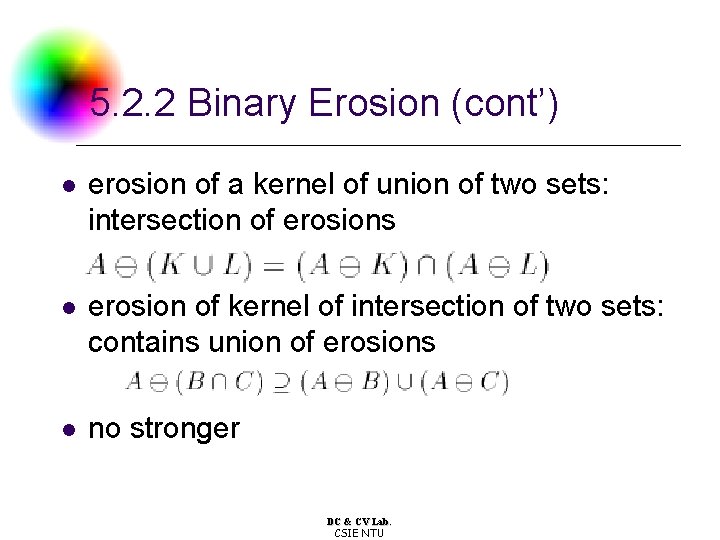 5. 2. 2 Binary Erosion (cont’) l erosion of a kernel of union of