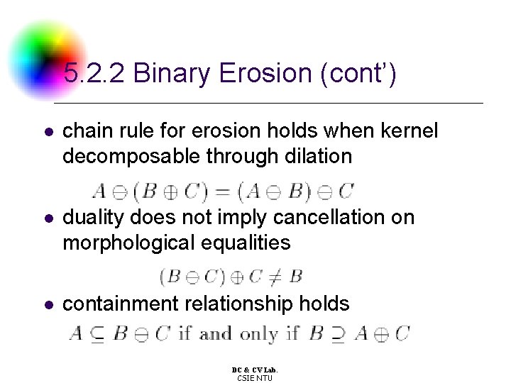 5. 2. 2 Binary Erosion (cont’) l chain rule for erosion holds when kernel