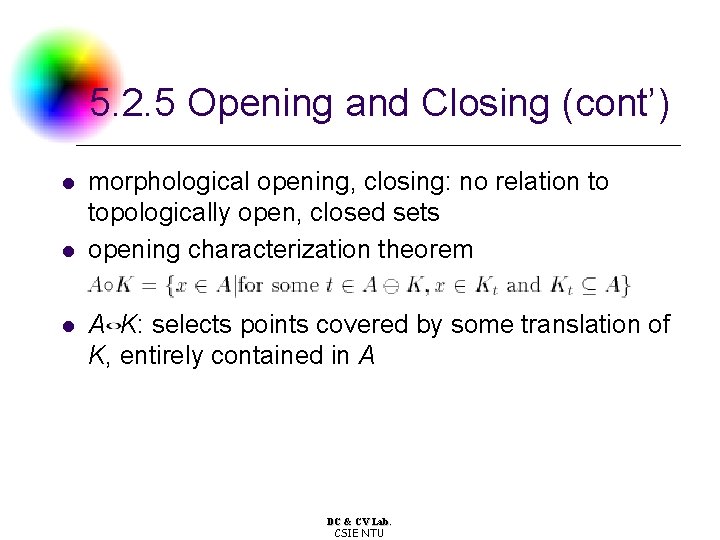 5. 2. 5 Opening and Closing (cont’) l l l morphological opening, closing: no