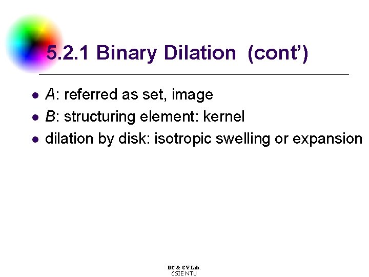 5. 2. 1 Binary Dilation (cont’) l l l A: referred as set, image