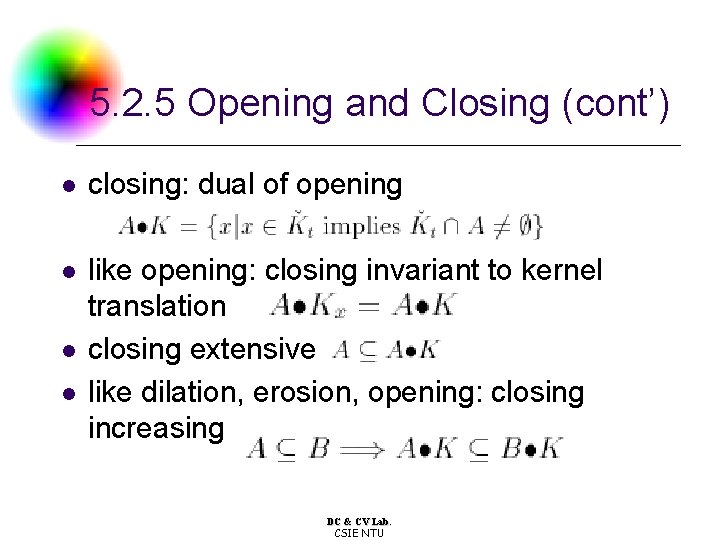 5. 2. 5 Opening and Closing (cont’) l closing: dual of opening l like