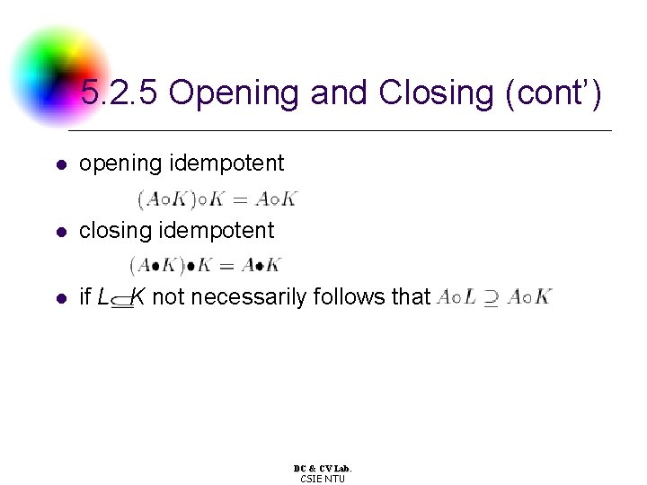 5. 2. 5 Opening and Closing (cont’) l opening idempotent l closing idempotent l