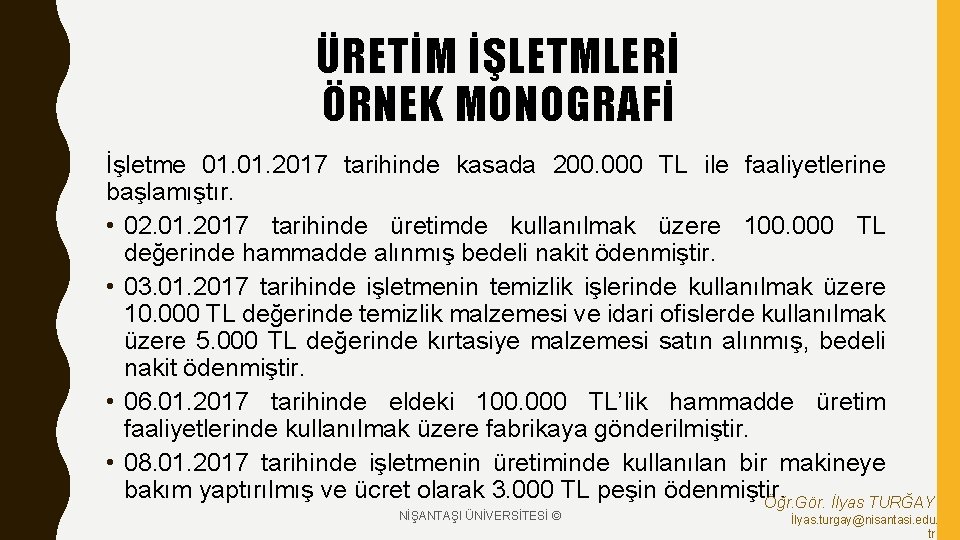 ÜRETİM İŞLETMLERİ ÖRNEK MONOGRAFİ İşletme 01. 2017 tarihinde kasada 200. 000 TL ile faaliyetlerine