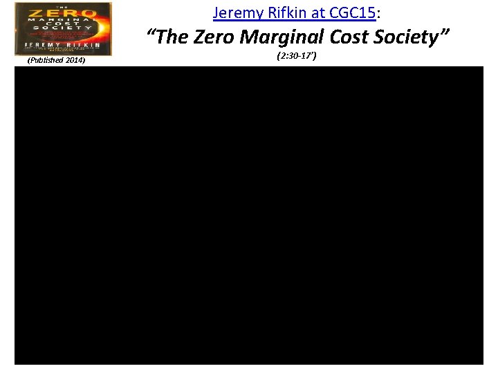 Jeremy Rifkin at CGC 15: “The Zero Marginal Cost Society” (Published 2014) (2: 30