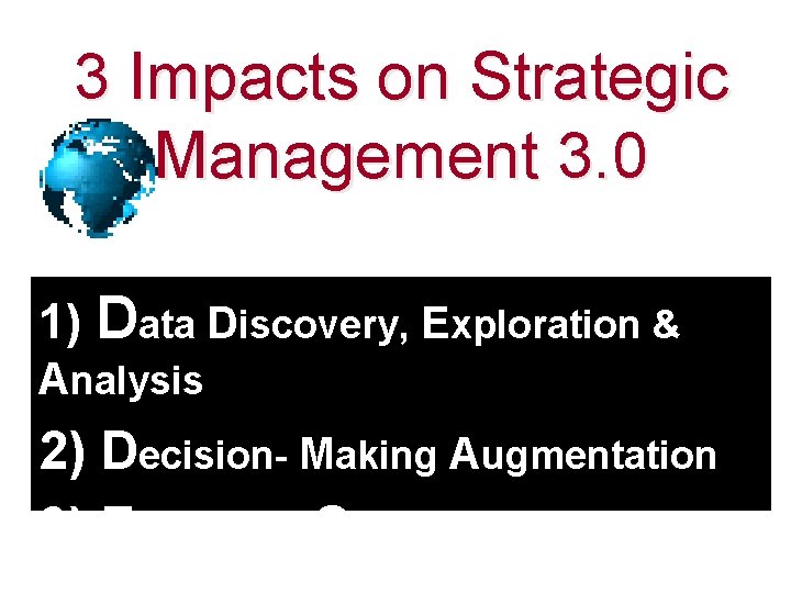 3 Impacts on Strategic Management 3. 0 1) Data Discovery, Exploration & Analysis 2)