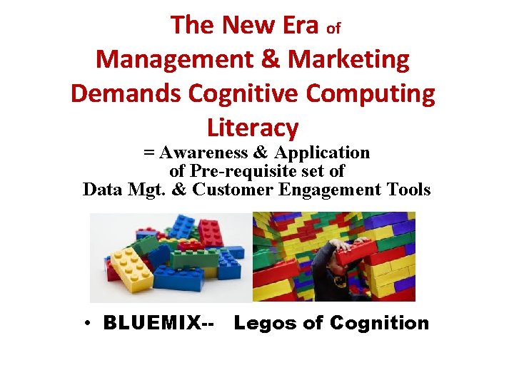  The New Era of Management & Marketing Demands Cognitive Computing Literacy = Awareness