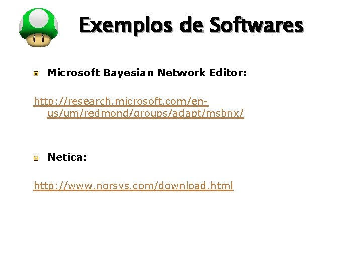 LOGO Exemplos de Softwares Microsoft Bayesian Network Editor: http: //research. microsoft. com/enus/um/redmond/groups/adapt/msbnx/ Netica: http: