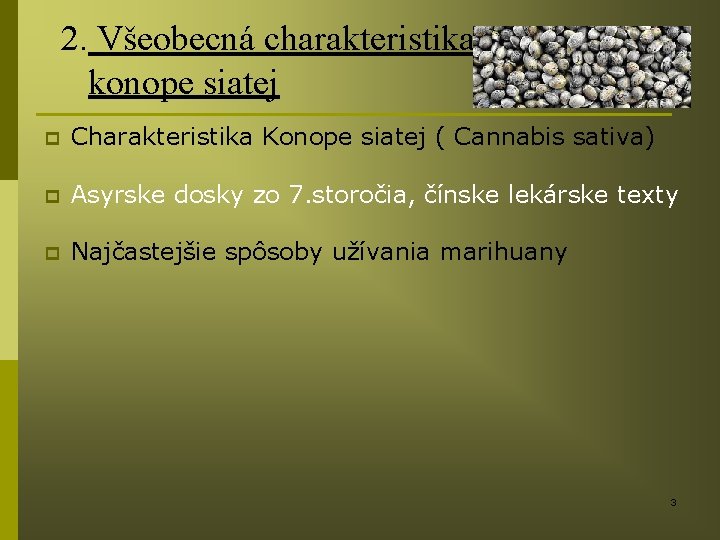 2. Všeobecná charakteristika konope siatej p Charakteristika Konope siatej ( Cannabis sativa) p Asyrske