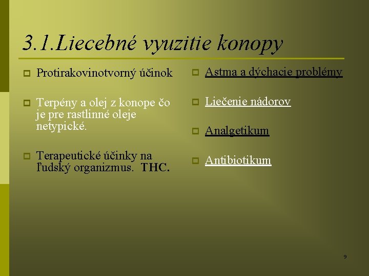 3. 1. Liecebné vyuzitie konopy p Protirakovinotvorný účinok p Astma a dýchacie problémy p