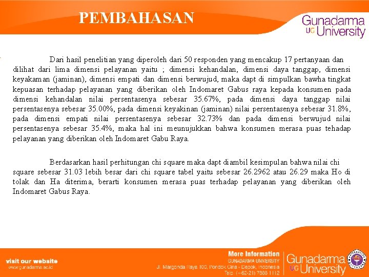 PEMBAHASAN Dari hasil penelitian yang diperoleh dari 50 responden yang mencakup 17 pertanyaan dilihat