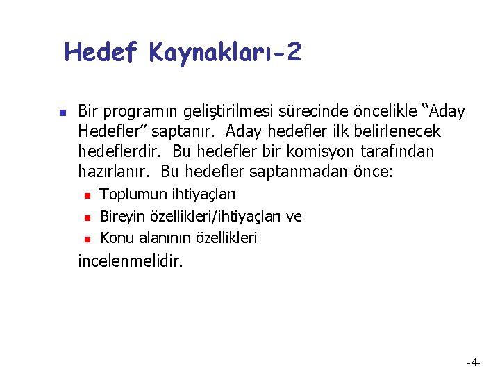 Hedef Kaynakları-2 n Bir programın geliştirilmesi sürecinde öncelikle “Aday Hedefler” saptanır. Aday hedefler ilk