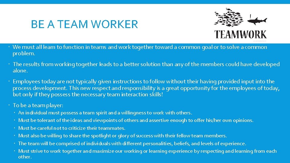 BE A TEAM WORKER We must all learn to function in teams and work