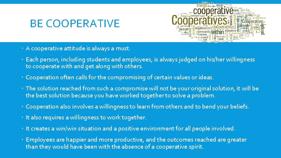 BE COOPERATIVE A cooperative attitude is always a must. Each person, including students and
