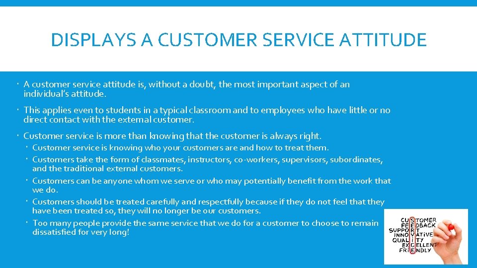 DISPLAYS A CUSTOMER SERVICE ATTITUDE A customer service attitude is, without a doubt, the