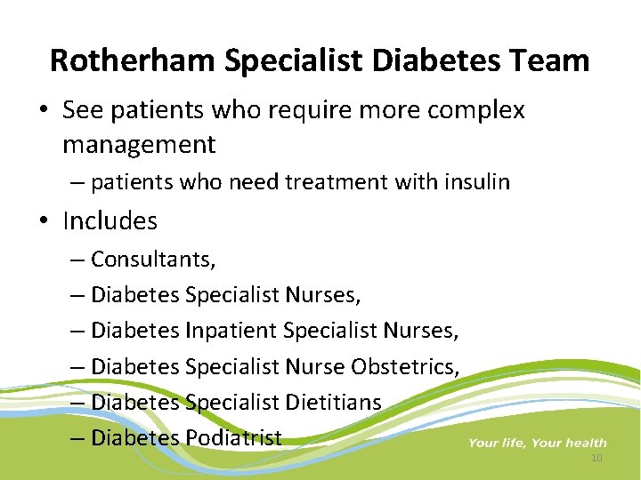 Rotherham Specialist Diabetes Team • See patients who require more complex management – patients