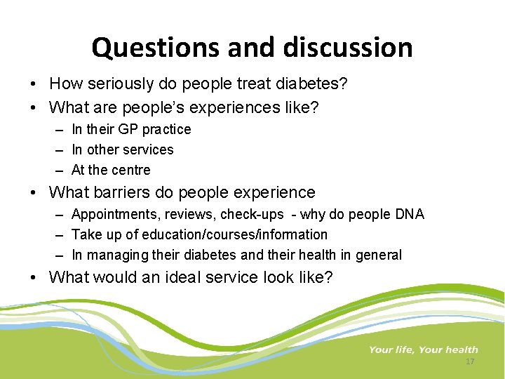 Questions and discussion • How seriously do people treat diabetes? • What are people’s