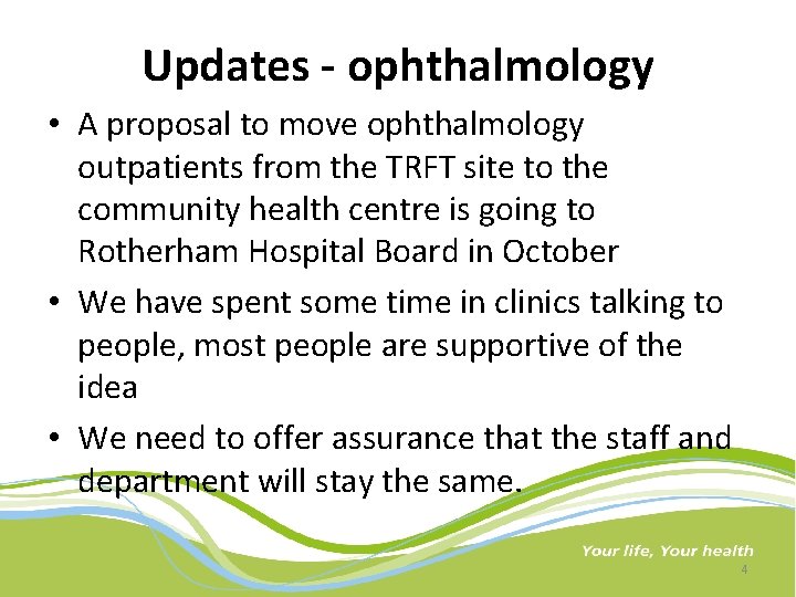 Updates - ophthalmology • A proposal to move ophthalmology outpatients from the TRFT site