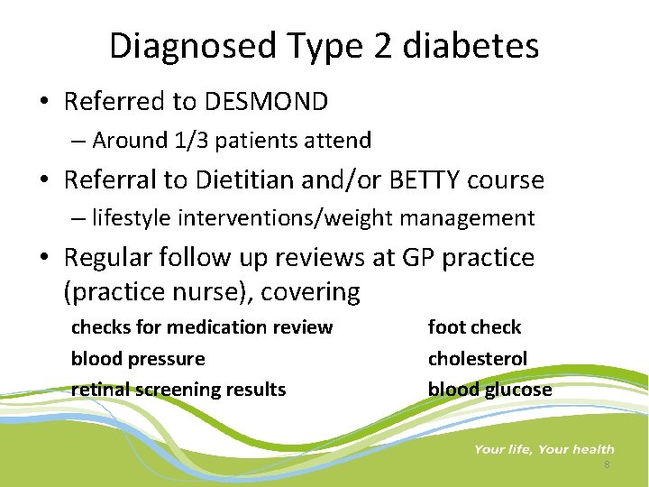 Diagnosed Type 2 diabetes • Referred to DESMOND – Around 1/3 patients attend •