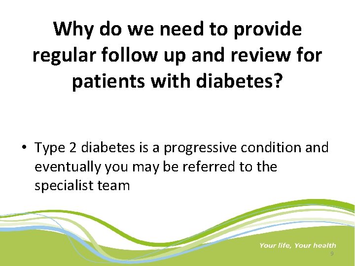 Why do we need to provide regular follow up and review for patients with