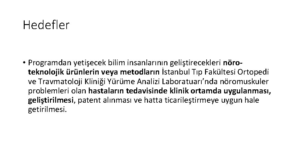 Hedefler • Programdan yetişecek bilim insanlarının geliştirecekleri nöroteknolojik ürünlerin veya metodların İstanbul Tıp Fakültesi