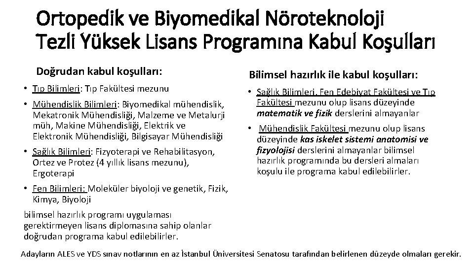 Ortopedik ve Biyomedikal Nöroteknoloji Tezli Yüksek Lisans Programına Kabul Koşulları Doğrudan kabul koşulları: •