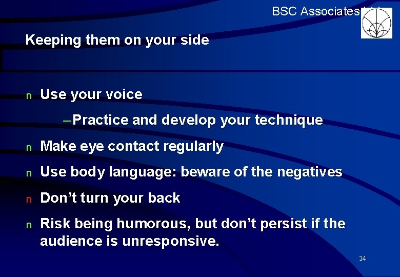 BSC Associates Ltd Keeping them on your side n Use your voice – Practice