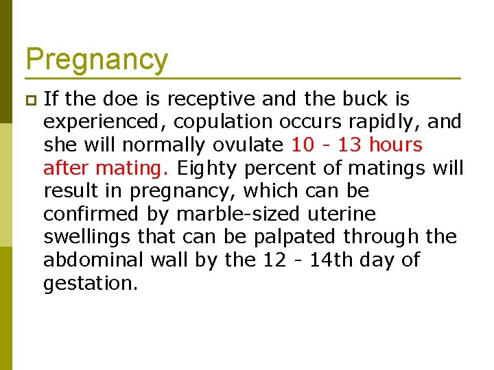 Pregnancy p If the doe is receptive and the buck is experienced, copulation occurs