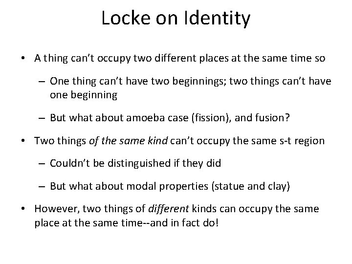 Locke on Identity • A thing can’t occupy two different places at the same