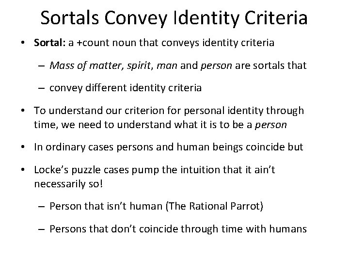 Sortals Convey Identity Criteria • Sortal: a +count noun that conveys identity criteria –