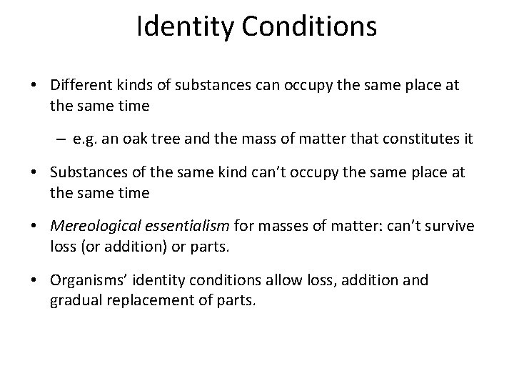 Identity Conditions • Different kinds of substances can occupy the same place at the