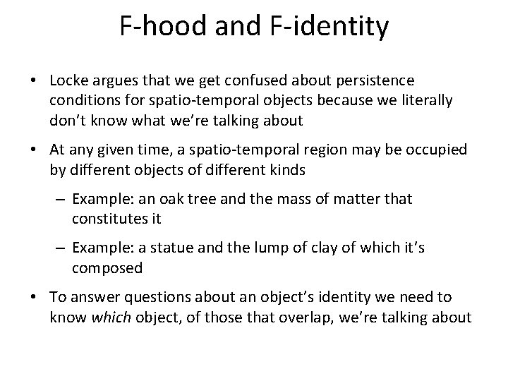 F-hood and F-identity • Locke argues that we get confused about persistence conditions for