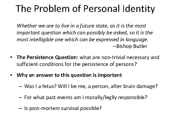 The Problem of Personal Identity Whether we are to live in a future state,