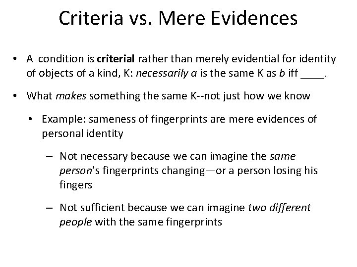 Criteria vs. Mere Evidences • A condition is criterial rather than merely evidential for