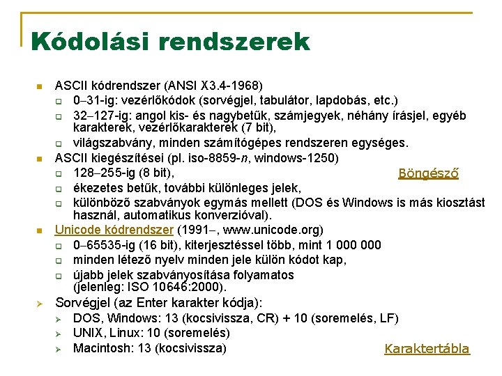 Kódolási rendszerek n n n Ø ASCII kódrendszer (ANSI X 3. 4 -1968) q