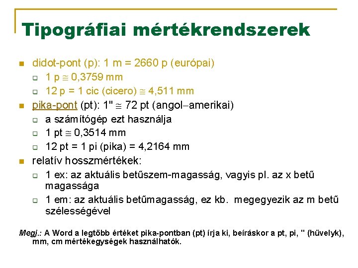 Tipográfiai mértékrendszerek n n n didot-pont (p): 1 m = 2660 p (európai) q