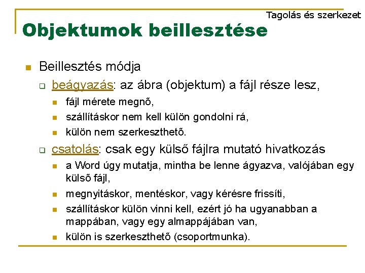 Tagolás és szerkezet Objektumok beillesztése n Beillesztés módja q beágyazás: az ábra (objektum) a