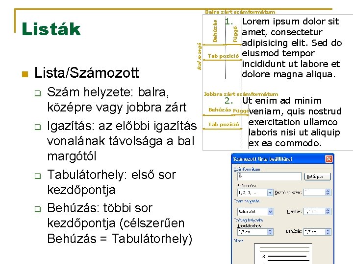 Balra zárt számformátum n Lista/Számozott q q Szám helyzete: balra, középre vagy jobbra zárt