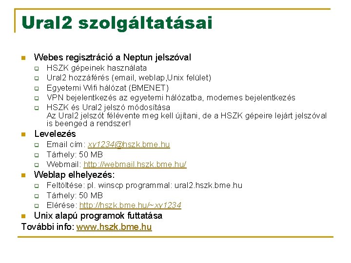 Ural 2 szolgáltatásai n Webes regisztráció a Neptun jelszóval q q q n Levelezés